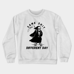 Same shit different day Crewneck Sweatshirt